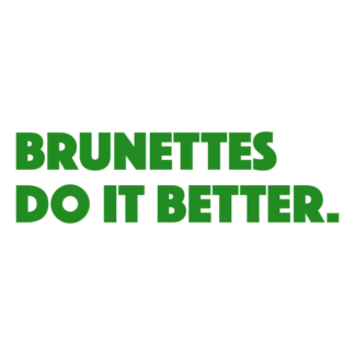 Brunettes Do It Better Decal (Green)